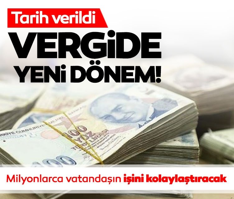 Milyonlarca vatandaşın işini kolaylaştıracak! Tarih verildi: Türkiye'de vergi sisteminde yeni dönem